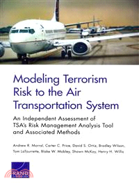 Modeling Terrorism Risk to the Air Transportation System—An Independent Assessment of TSA??Risk Management Analysis Tool and Associated Methods