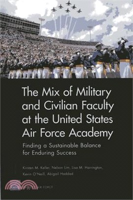 The Mix of Military and Civilian Faculty at the United States Air Force Academy ― Finding a Sustainable Balance for Enduring Success