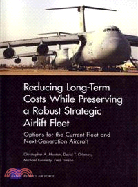 Reducing Long-Term Costs While Preserving a Robust Strategic Airlift Fleet—Options for the Current Fleet and Next-Generation Aircraft
