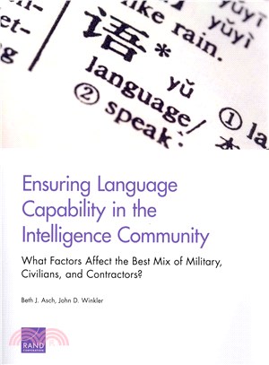 Ensuring Language Capability in the Intelligence Community ― What Factors Affect the Best Mix of Military, Civilians, and Contractors?