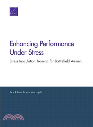 Enhancing Performance Under Stress ― Stress Inoculation Training for Battlefield Airmen