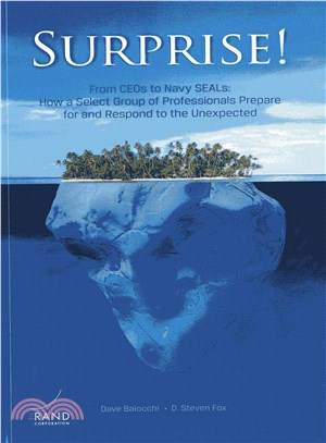 Surprise! from Ceos to Navy Seals ― How a Select Group of Professionals Prepare for and Respond to the Unexpected