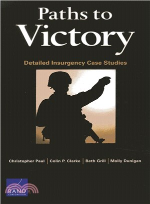 Paths to Victory ─ Detailed Insurgency Case Studies