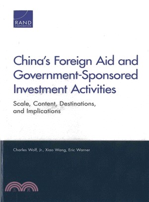 China's Foreign Aid and Government-Sponsored Investment Activities ─ Scale, Content, Destinations, and Implications