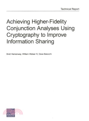 Achieving Higher-Fidelity Conjunction Analyses Using Cryptography to Improve Information Sharing ─ Technical Report