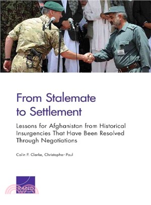 From Stalemate to Settlement ― Lessons for Afghanistan from Historical Insurgencies That Have Been Resolved Through Negotiations