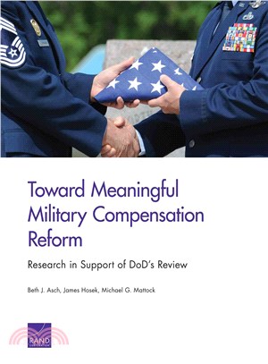 Toward Meaningful Military Compensation Reform ― Research in Support of Dod's Review