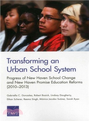 Transforming an Urban School System ― Progress of New Haven School Change and New Haven Promise Education Reforms 2010-2013
