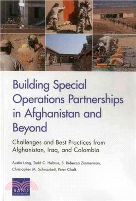 Building Special Operations Partnerships in Afghanistan and Beyond ― Challenges and Best Practices from Afghanistan, Iraq, and Colombia