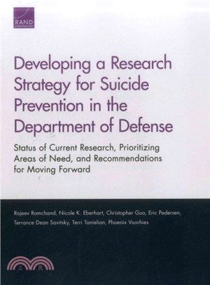Developing a Research Strategy for Suicide Prevention in the Department of Defense ― Status of Current Research, Prioritizing Areas of Need, and Recommendations for Moving Forward