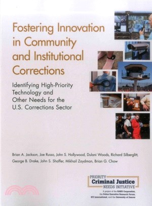 Fostering Innovation in Community and Institutional Corrections ― Identifying High-priority Technology and Other Needs for the U.s. Corrections Sector