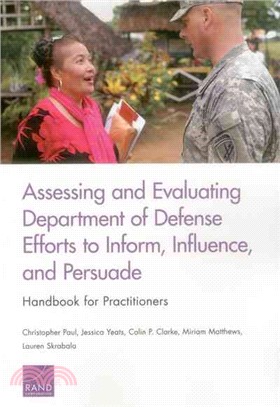 Assessing and Evaluating Department of Defense Efforts to Inform, Influence, and Persuade ― Handbook for Practitioners