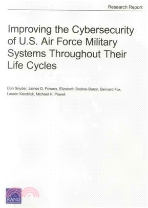 Improving the Cybersecurity of U.s. Air Force Military Systems Throughout Their Life Cycles