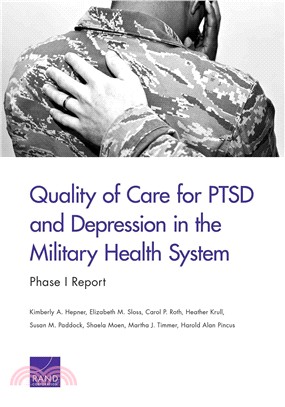 Quality of Care for Ptsd and Depression in the Military Health System ― Phase I Report