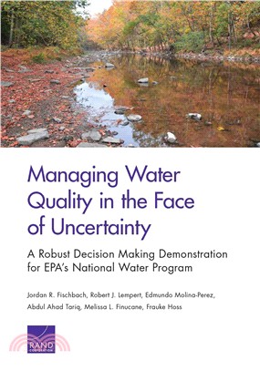 Managing Water Quality in the Face of Uncertainty ─ A Robust Decision Making Demonstration for EPA's National Water Program