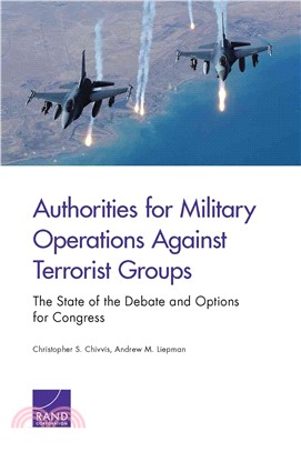 Authorities for Military Operations Against Terrorist Groups ― The State of the Debate and Options for Congress