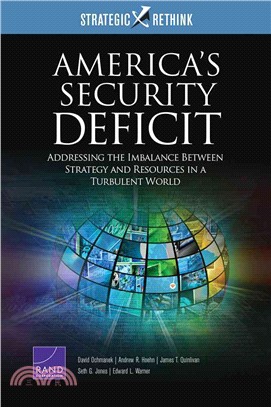 America's Security Deficit ― Addressing the Imbalance Between Strategy and Resources in a Turbulent World: Strategic Rethink