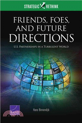 Friends, Foes, and Future Directions ― U.s. Partnerships in a Turbulent World