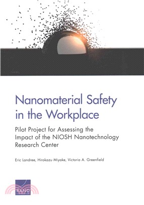 Nanomaterial Safety in the Workplace ― Pilot Project for Assessing the Impact of the Niosh Nanotechnology Research Center