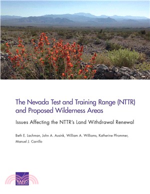 The Nevada Test and Training Range Nttr and Proposed Wilderness Areas ─ Issues Affecting the NTTR's Land Withdrawal Renewal