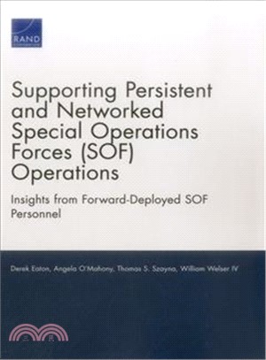 Supporting Persistent and Networked Special Operations Forces (SOF) Operations ─ Insights from Forward-Deployed SOF Personnel