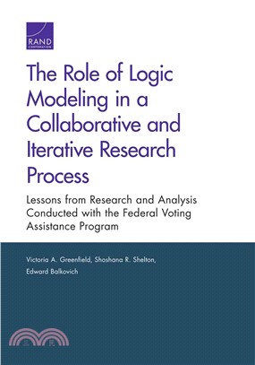 The Role of Logic Modeling in a Collaborative and Iterative Research Process ― Lessons from Research and Analysis Conducted With the Federal Voting Assistance Program