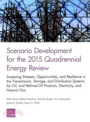 Scenario Development for the 2015 Quadrennial Energy Review ― Assessing Stresses, Opportunities, and Resilience in the Transmission, Storage, and Distribution Systems for Oil and Refined-oil