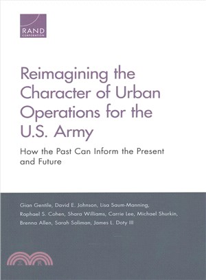Reimagining the Character of Urban Operations for the U.S. Army ─ How the Past Can Inform the Present and Future