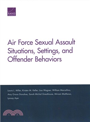 Air Force Sexual Assault Situations, Settings, and Offender Behaviors