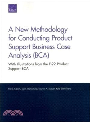 A New Methodology for Conducting Product Support Business Case Analysis ― With Illustrations from the F-22 Product Support Bca