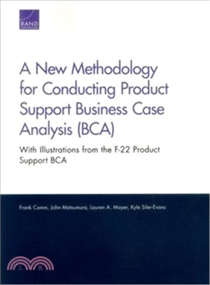 A New Methodology for Conducting Product Support Business Case Analysis (BCA) ─ With Illustrations from the F-22 Product Support BCA