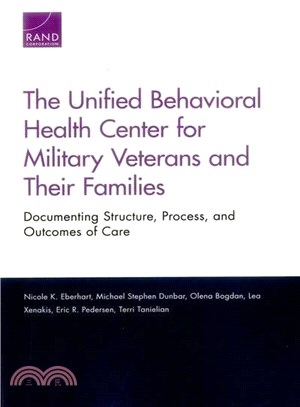 The Unified Behavioral Health Center for Military Veterans and Their Families ─ Documenting Structure, Process, and Outcomes of Care