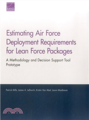 Estimating Air Force Deployment Requirements for Lean Force Packages ― A Methodology and Decision Support Tool Prototype