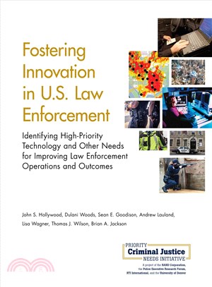 Fostering Innovation in U.s. Law Enforcement ─ Identifying High-priority Technology and Other Needs for Improving Law Enforcement Operations and Outcomes