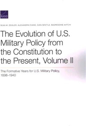 The Evolution of U.S. Military Policy from the Constitution to the Present ― The Formative Years for U.S. Military Policy, 1898-1940