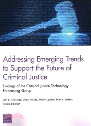 Addressing Emerging Trends to Support the Future of Criminal Justice ― Findings of the Criminal Justice Technology Forecasting Group