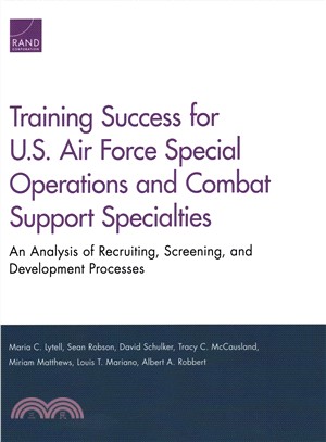 Training Success for U.s. Air Force Special Operations and Combat Support Specialties ― An Analysis of Recruiting, Screening, and Development Processes