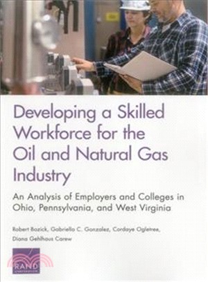 Developing a Skilled Workforce for the Oil and Natural Gas Industry ─ An Analysis of Employers and Colleges in Ohio, Pennsylvania, and West Virginia