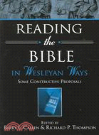 Reading the Bible in Wesleyan Ways: Some Constructive Proposals