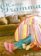 Camp Gramma: Putting Down Spiritual Stakes for Your Grandchildren