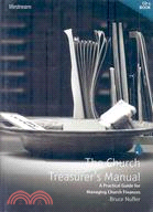 The Church Treasurer's Manual: A Practical Guide for Managing Church Finances