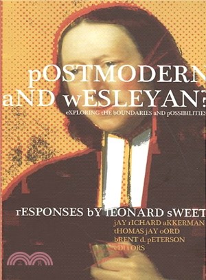 Postmodern and Wesleyan? ― Exploring the Boundaries and Possibilities