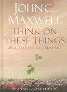 Think on These Things: Meditations for Leaders, 30th Anniversary Edition