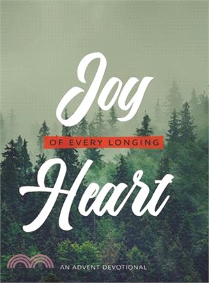 Joy of Every Longing Heart: An Advent Devotional