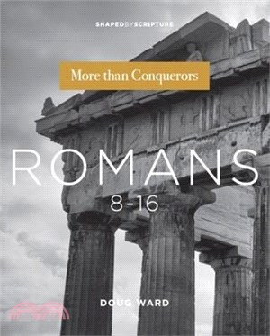 Shaped By Scripture: Romans 8-16