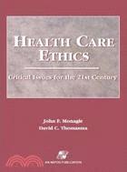 HEALTH CARE ETHICS:CRITICAL ISSUES FOR THE 21ST CENTURY 1/E