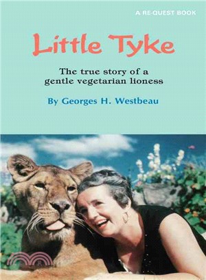 Little Tyke ─ The True Story of a Gentle Vegetarian Lioness