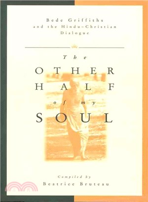 The Other Half of My Soul ─ Bede Griffiths and the Hindu-Christian Dialogue