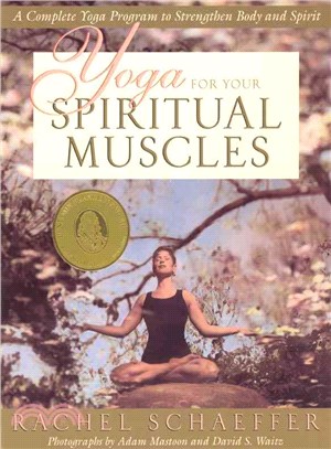 Yoga for Your Spiritual Muscles ─ A Complete Yoga Program to Strengthen Body and Spirit