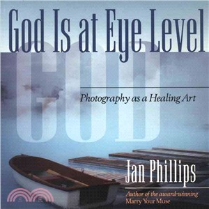 God Is at Eye Level: Photography As a Healing Art